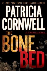 The Bone Bed - Patricia Cornwell