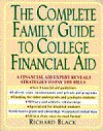 The Complete Family Guide to College Financial Aid - Richard Black