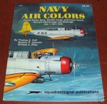 Navy Air Colors: United States Navy, Marine Corps, and Coast Guard Aircraft Camouflage and Markings, Vol. 1, 1911-1945 (Specials series, #6156) - Thomas E. Doll, Berkley R. Jackson, William A. Riley, Don Greer