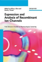 Expression and Analysis of Recombinant Ion Channels - Jeffrey J. Clare