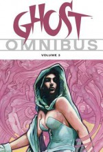 Ghost Omnibus Volume 3 - Eric Luke, Martin Lodewyk, H.M. Baker, John Cassaday, Chris Warner, Ivan Reis