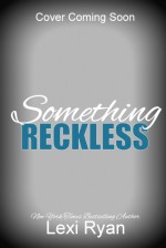 Something Reckless - Lexi Ryan