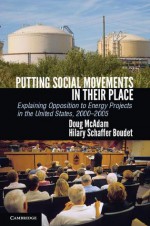 Putting Social Movements in Their Place: Explaining Opposition to Energy Projects in the United States, 2000 2005 - Doug McAdam, Hilary Boudet