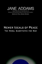 Newer Ideals of Peace - Jane Addams