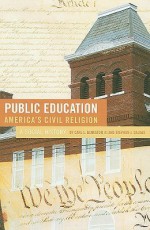 Public Education--America's Civil Religion: A Social History - Carl L. Bankston III, Stephen J. Caldas