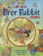 My Best Brer Rabbit Stories: Joel Chandler Harris's Classic Tales. for Ages 4 and Up. - Rene Cloke