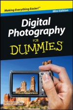 Digital Photography For Dummies®, Mini Edition - Julie Adair King, Serge Timacheff