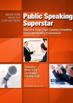 Public Speaking Superstar: Overcome Stage Fright, Develop Compelling Stories and Riveting Presentations (Made for Success Collection) - Brian Tracy, Laura Stack, Les Brown, Patricia Fripp, Chris Widener, Vanna Novak, Dianna Booher, Jim Rohn