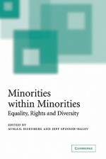 Minorities Within Minorities: Equality, Rights and Diversity - Avigail Eisenberg, Jeff Spinner-Halev