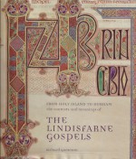 From Holy Island to Durham: The Contexts and Meanings of the Lindisfarne Gospels - Richard Gameson