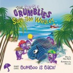 The Purple Grumblies Save the Whales Part One: Bumboo Is Back! - Mike Marsh, Priti Jain, Liz Martin