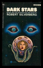 Dark Stars - Harlan Ellison, Brian W. Aldiss, J.G. Ballard, Robert Silverberg, R.A. Lafferty, Philip K. Dick, John Brunner, Fritz Leiber, Harry Harrison, Poul Anderson, Lester del Rey, James Blish, C.M. Kornbluth, Virginia Kidd, David I. Masson, A.K. Jorgensson