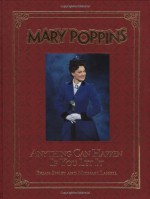 Mary Poppins: The Magical Musical Takes Flight - Brian Sibley, Michael Lassell