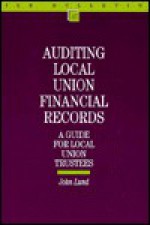 Auditing Local Union Financial Records - John Lund