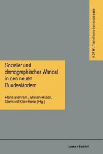 Sozialer Und Demographischer Wandel in Den Neuen Bundeslandern - Hans Bertram, Stefan Hradil, Gerhard D Kleinhenz