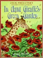 In Aunt Giraffe's Green Garden - Jack Prelutsky, Petra Mathers