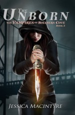 The Unborn (The Vampires of Soldiers Cove #3) - Jessica MacIntyre