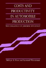 Costs and Productivity in Automobile Production: The Challenge of Japanese Efficiency - Melvyn A. Fuss, Leonard Waverman