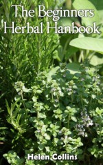 The Beginners Herbal Handbook - Helen Collins