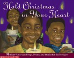 Hold Christmas In Your Heart: African American Songs, Poems, and Stories for the Holidays - Cheryl Willis Hudson