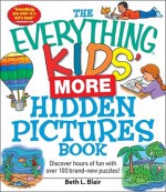 The Everything Kids' More Hidden Pictures Book: Discover Hours of Fun with Over 100 Brand-New Puzzles! - Beth L. Blair