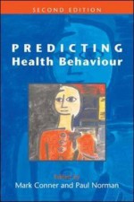 Predicting Health Behaviour - Paul Norman, Mark Conner