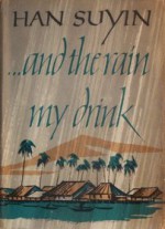 ... And The Rain My Drink - Han Suyin