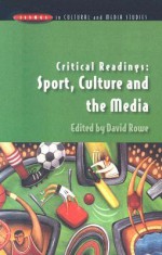 Critical Readings: Sport, Culture and the Media - David Rowe