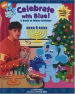 Celebrate with Blue!: A Book of Winter Holidays - Sarah Albee, Victoria Miller