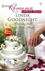 Winning the Single Mom's Heart - Linda Goodnight