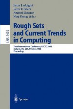 Rough Sets and Current Trends in Computing: Third International Conference, Rsctc 2002, Malvern, Pa, USA, October 14-16, 2002. Proceedings - James J. Alpigini, James F. Peters, Ning Zhong, Andrzeij Skowron