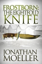 Frostborn: The Eightfold Knife (Frostborn #2) - Jonathan Moeller