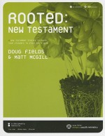 Rooted: New Testament: 6 New Testament Studies to Equip Your Students to Study God's Word [With CDROM] - Doug Fields, Matt McGill