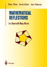 Mathematical Reflections: In a Room with Many Mirrors - Peter Hilton, Derek Holton, Jean Pedersen