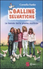 Le Galline Selvatriche - Cornelia Funke, Luisa Lessmann