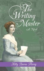 The Writing Master: A Novel - Kitty Burns Florey