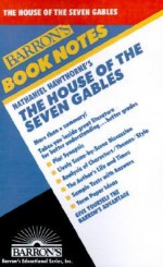 The House of the Seven Gables (Barron's Book Notes) - Linda Corrente, Murrary Bromberg