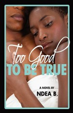 Too Good to Be True - NDEA B., Alberta Parrish