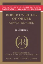 Robert's Rules of Order Newly Revised, 11th edition - Henry M. Robert, William J. Evans, Daniel H. Honemann, Thomas J. Balch, Daniel E. Seabold, Shmuel Gerber