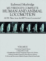 Muybridge's Complete Human and Animal Locomotion, Vol. II: All 781 Plates from the 1887 "Animal Locomotion" - Eadweard Muybridge