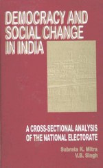 Democracy and Social Change in India: A Cross-Sectional Analysis of the National Electorate - Subrata Mitra