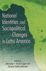 National Identities and Socio-Political Changes in Latin America - A Gomez-Moriana, Mercedes Duran-Cogan