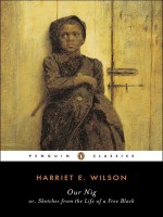 Our Nig - Harriet E. Wilson, Reginald Pitts, P. Gabrielle Foreman