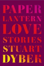 Paper Lantern: Love Stories - Stuart Dybek