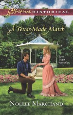 A Texas-Made Match (Love Inspired Historical) - Noelle Marchand