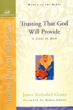 Trusting That God Will Provide: A Study on Ruth - Janet Kobobel Grant