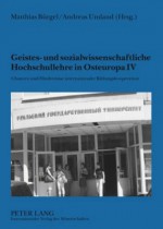 Geistes- Und Sozialwissenschaftliche Hochschullehre in Osteuropa IV: Chancen Und Hindernisse Internationaler Bildungskooperation - Matthias Burgel, Andreas Umland