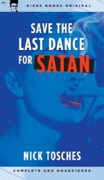 Save the Last Dance for Satan - Nick Tosches