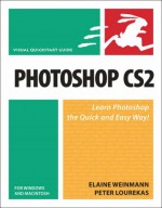 Photoshop CS2 for Windows and Macintosh: Visual Quickstart Guide (Visual QuickStart Guides) - Elaine Weinmann, Peter Lourekas