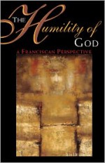 The Humility of God: A Franciscan Perspective - Ilia Delio